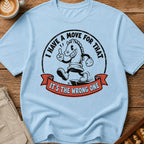I Have A Move For That T-Shirt