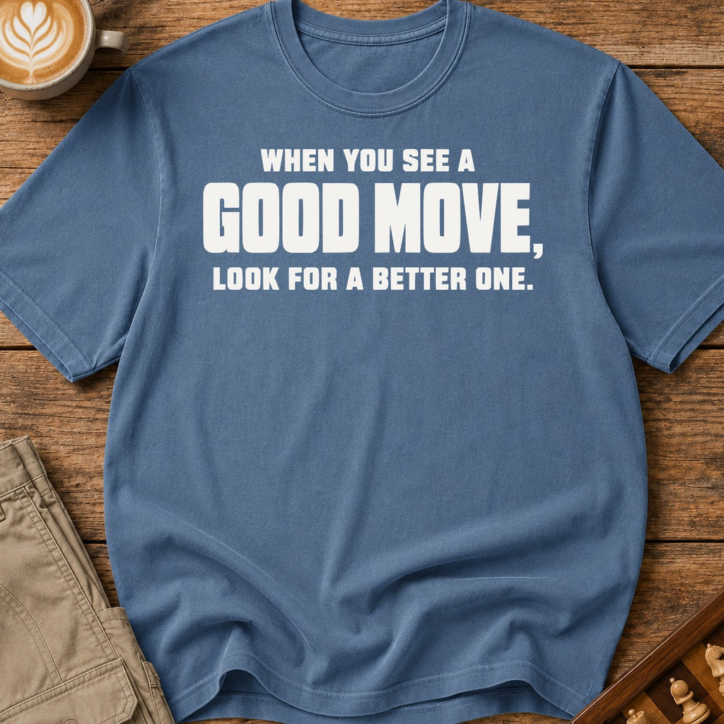 Look For A Better One T-Shirt