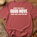 Look For A Better One T-Shirt