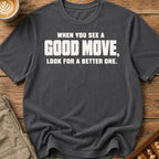 Look For A Better One T-Shirt