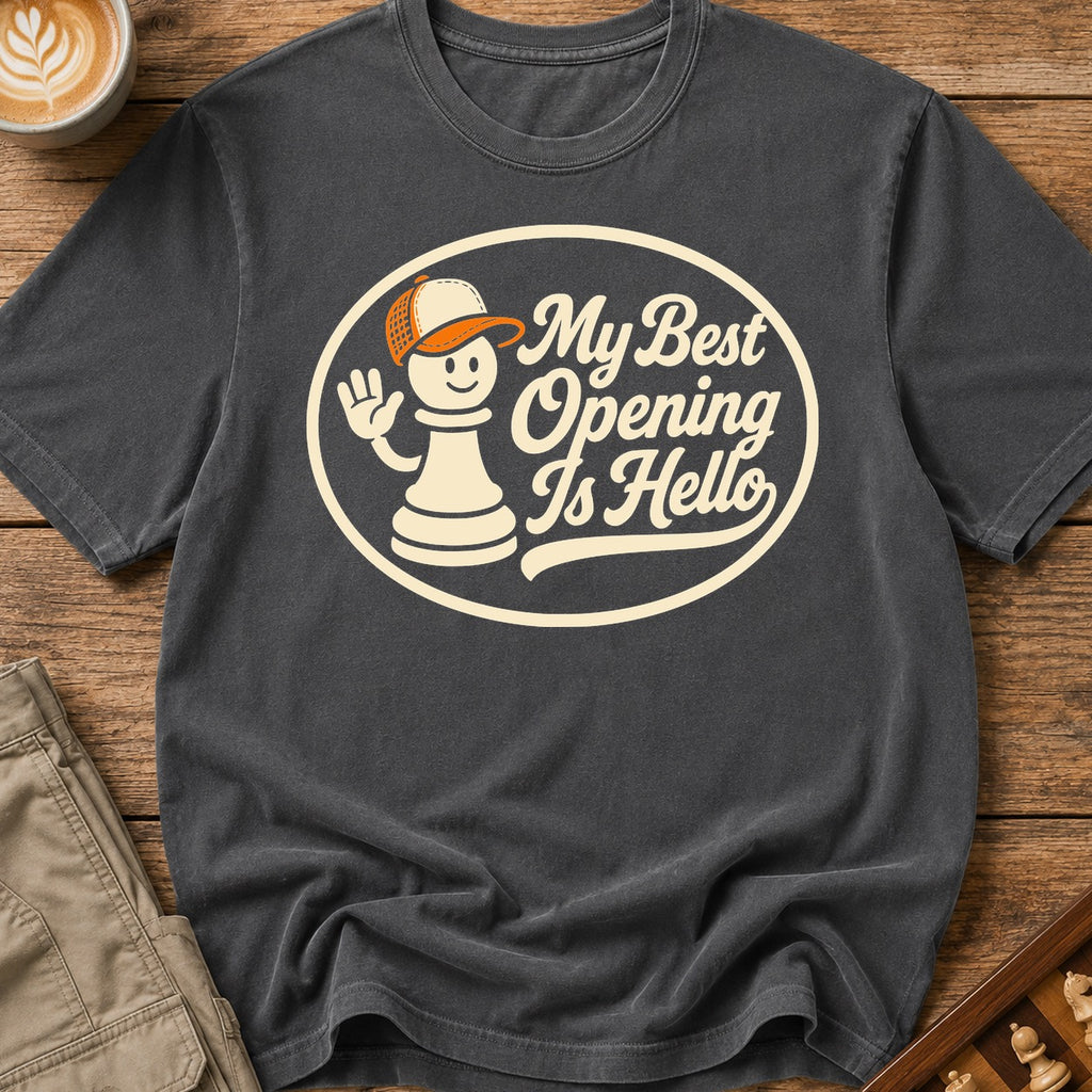 My Best Opening Is Hello T-Shirt