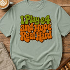 I Play e4 And Hope Real Hard T-Shirt