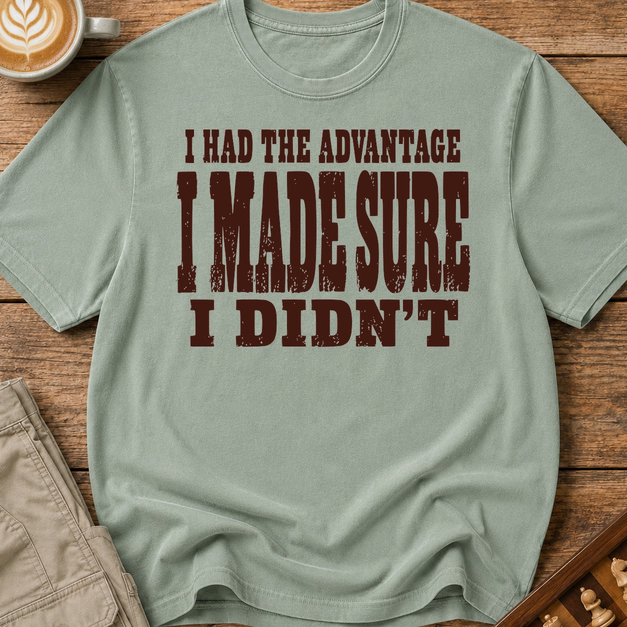 I Made Sure I Didn't T-Shirt