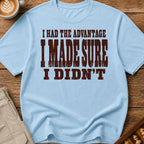 I Made Sure I Didn't T-Shirt