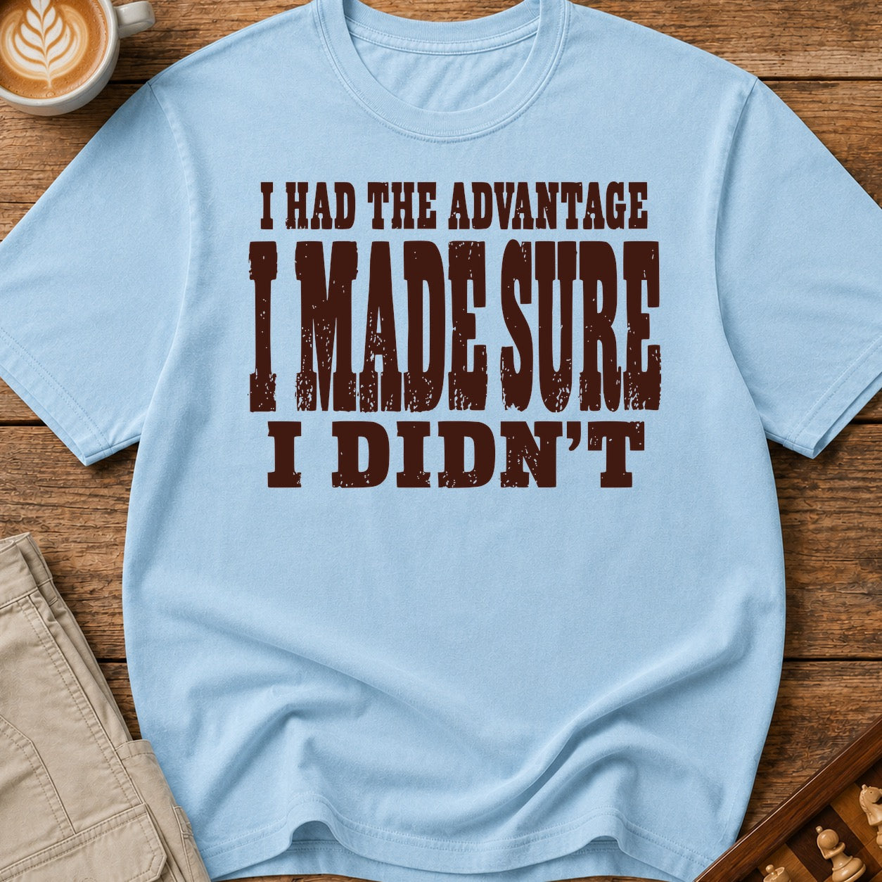 I Made Sure I Didn't T-Shirt