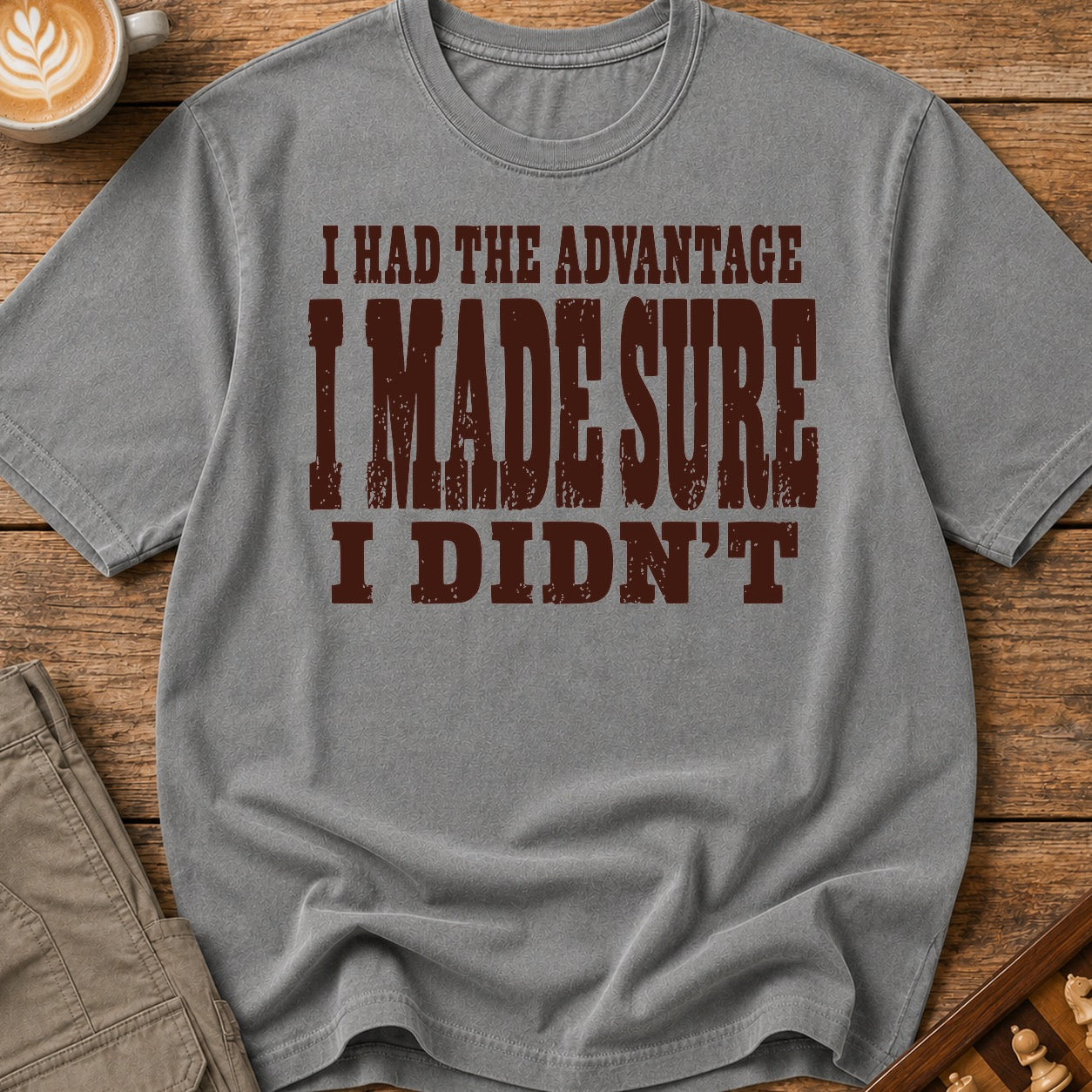I Made Sure I Didn't T-Shirt