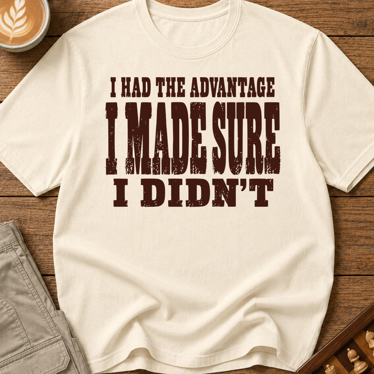 I Made Sure I Didn't T-Shirt