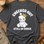 Checked Out Still In Check T-Shirt