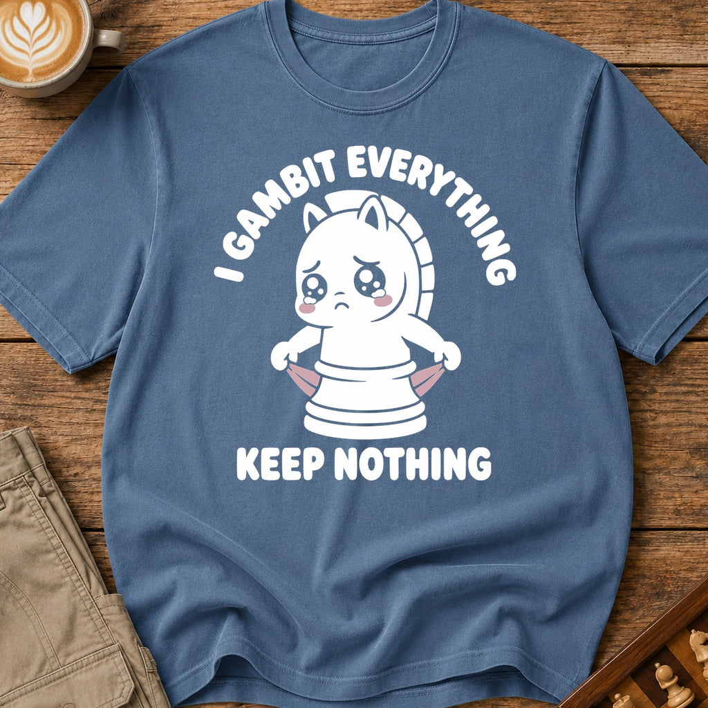I Gambit Everything Keep Nothing T-Shirt