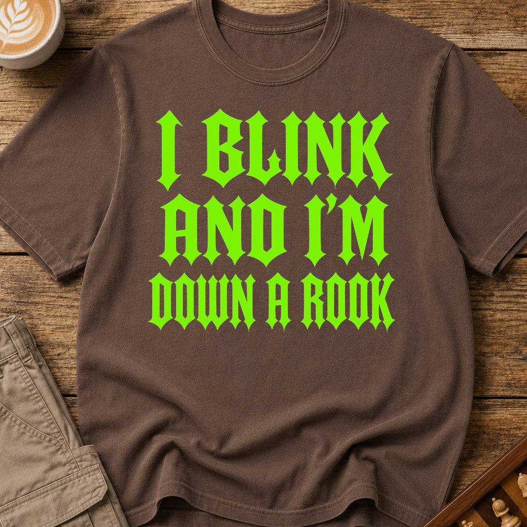I Blink And I'm Down A Rook T-Shirt