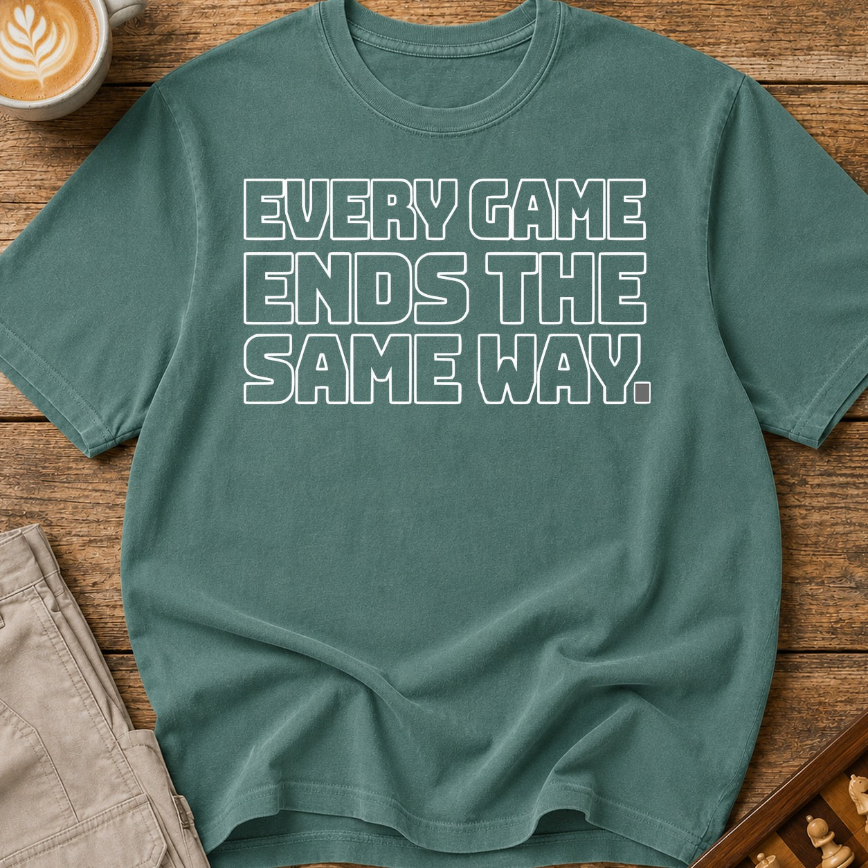 Every Game Ends The Same Way T-Shirt