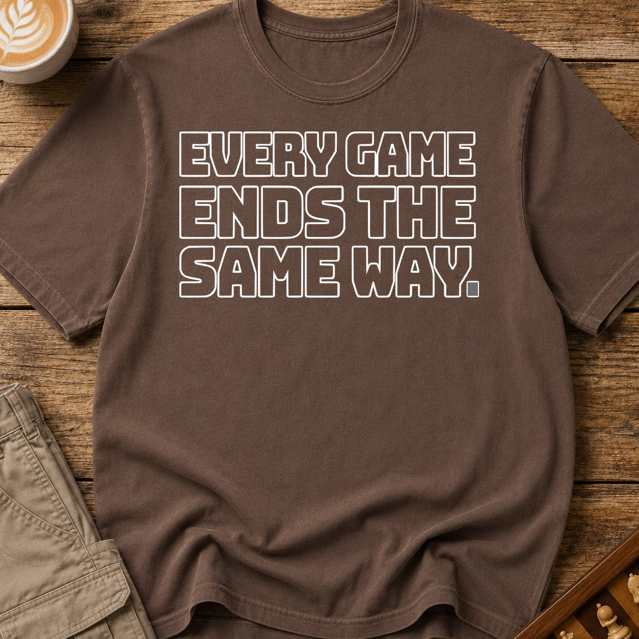 Every Game Ends The Same Way T-Shirt