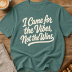 I Came For The Vibes Not The Wins T-Shirt
