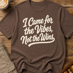 I Came For The Vibes Not The Wins T-Shirt