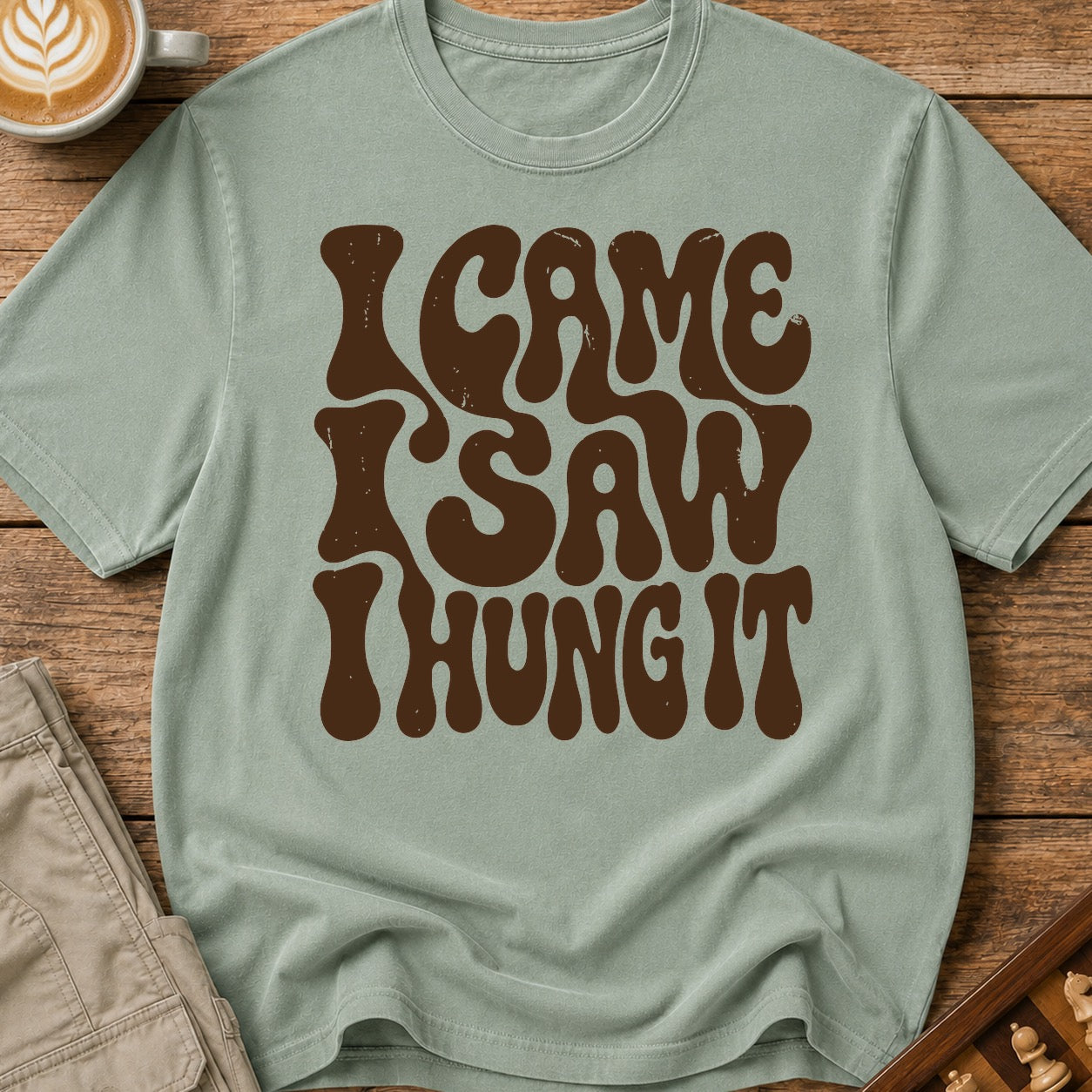 I Came I Saw I Hung It T-Shirt