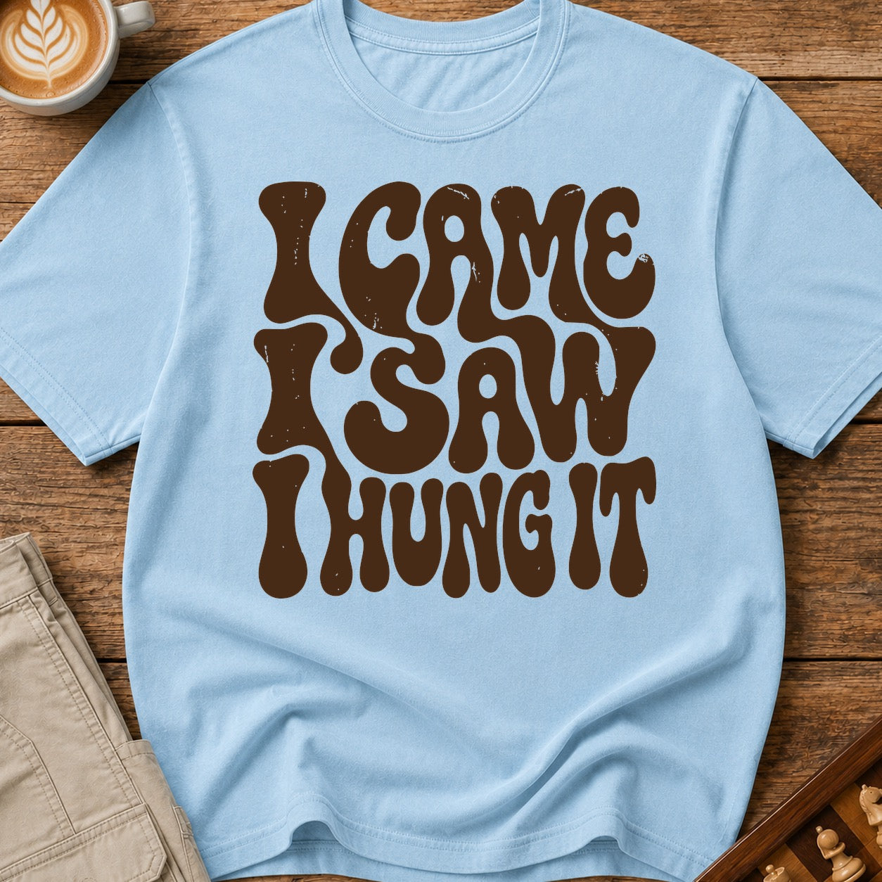 I Came I Saw I Hung It T-Shirt