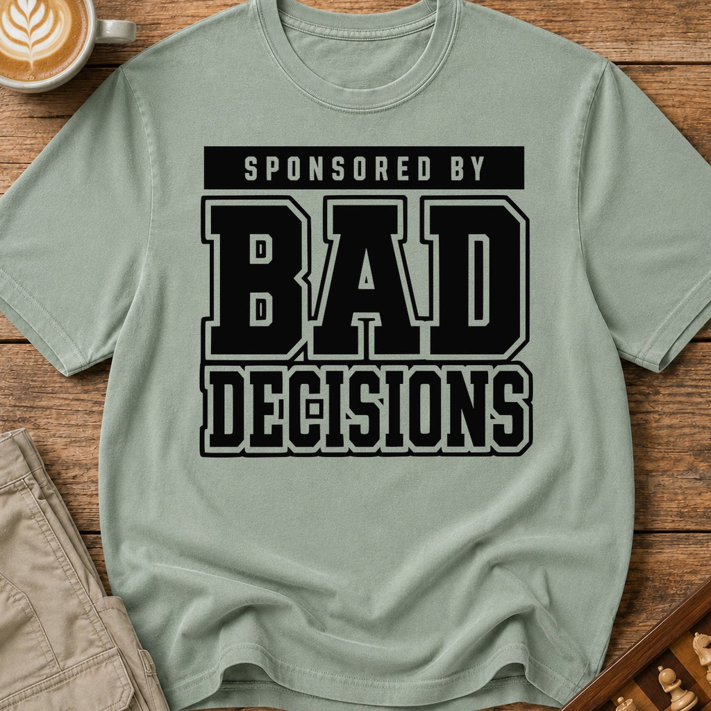 Sponsored By Bad Decisions T-Shirt