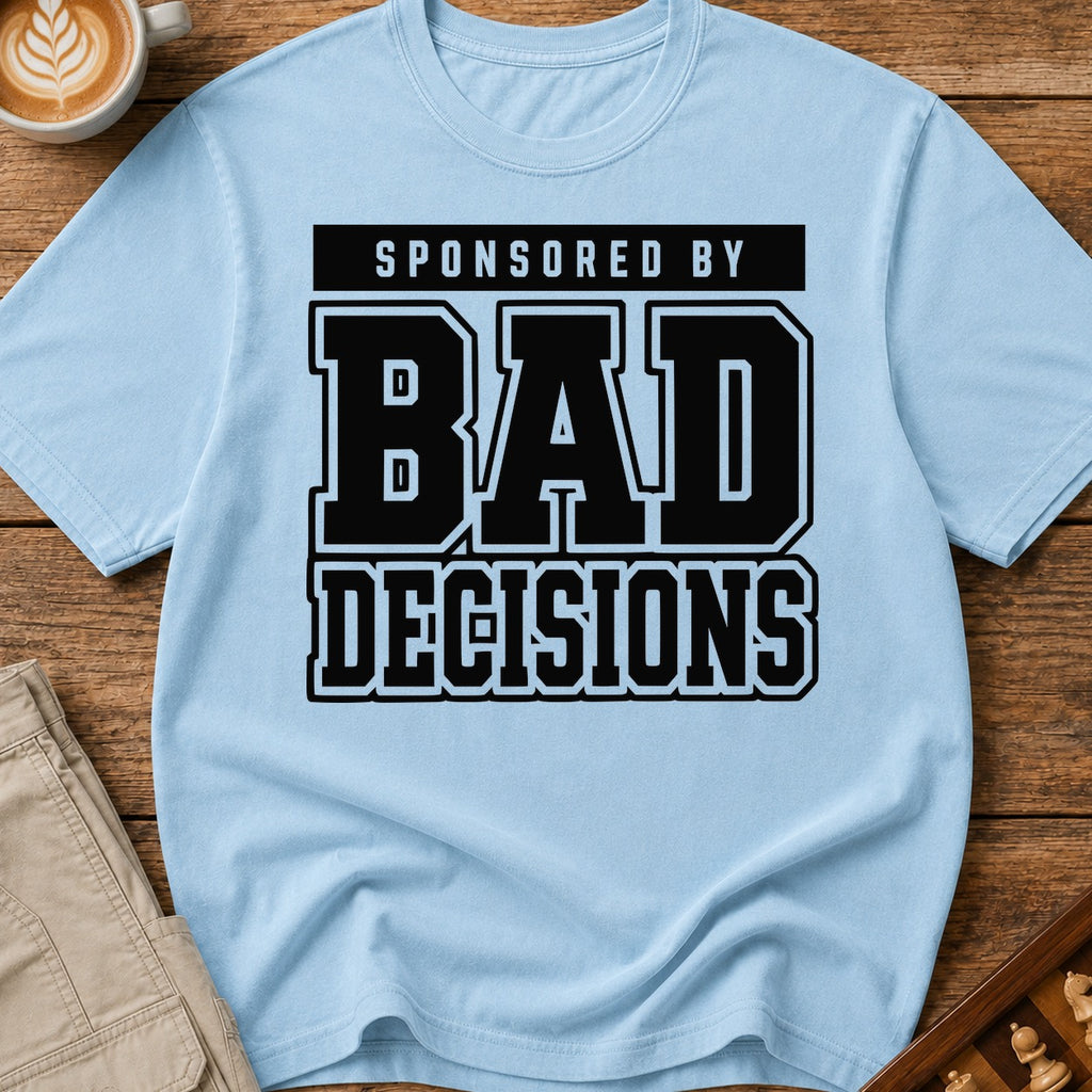 Sponsored By Bad Decisions T-Shirt