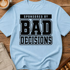 Sponsored By Bad Decisions T-Shirt