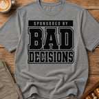 Sponsored By Bad Decisions T-Shirt
