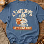 Confident Until Move Three T-Shirt
