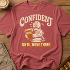 Confident Until Move Three T-Shirt