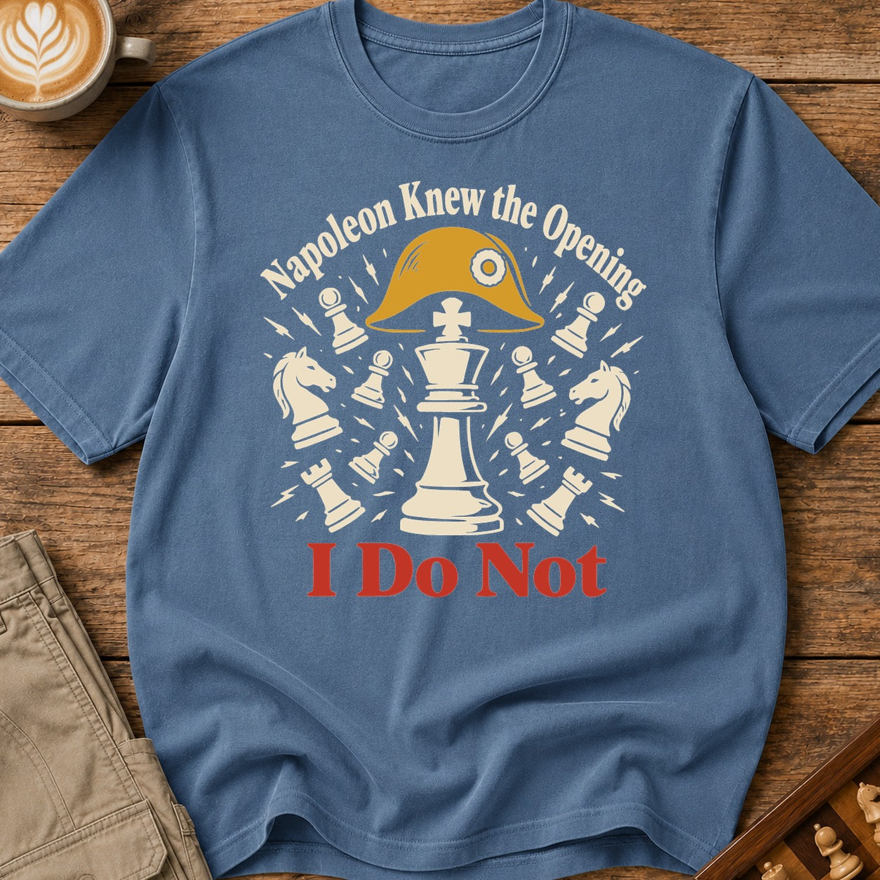 Napoleon Knew The Opening I Do Not T-Shirt