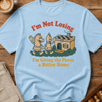 I'm Not Losing I'm Giving The Pieces A Better Home T-Shirt