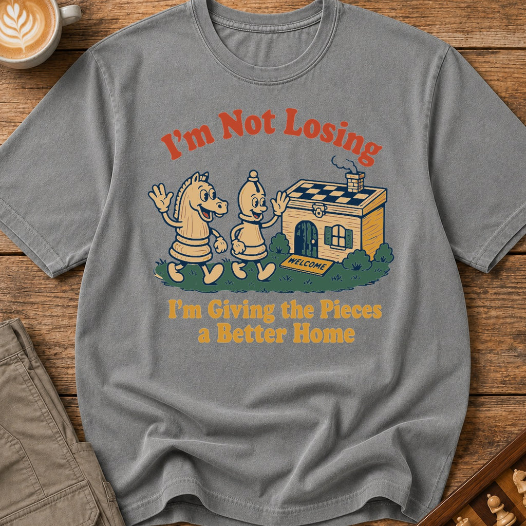 I'm Not Losing I'm Giving The Pieces A Better Home T-Shirt
