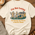 I'm Not Losing I'm Giving The Pieces A Better Home T-Shirt