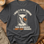 Then I Remembered I Hate Endgames T-Shirt