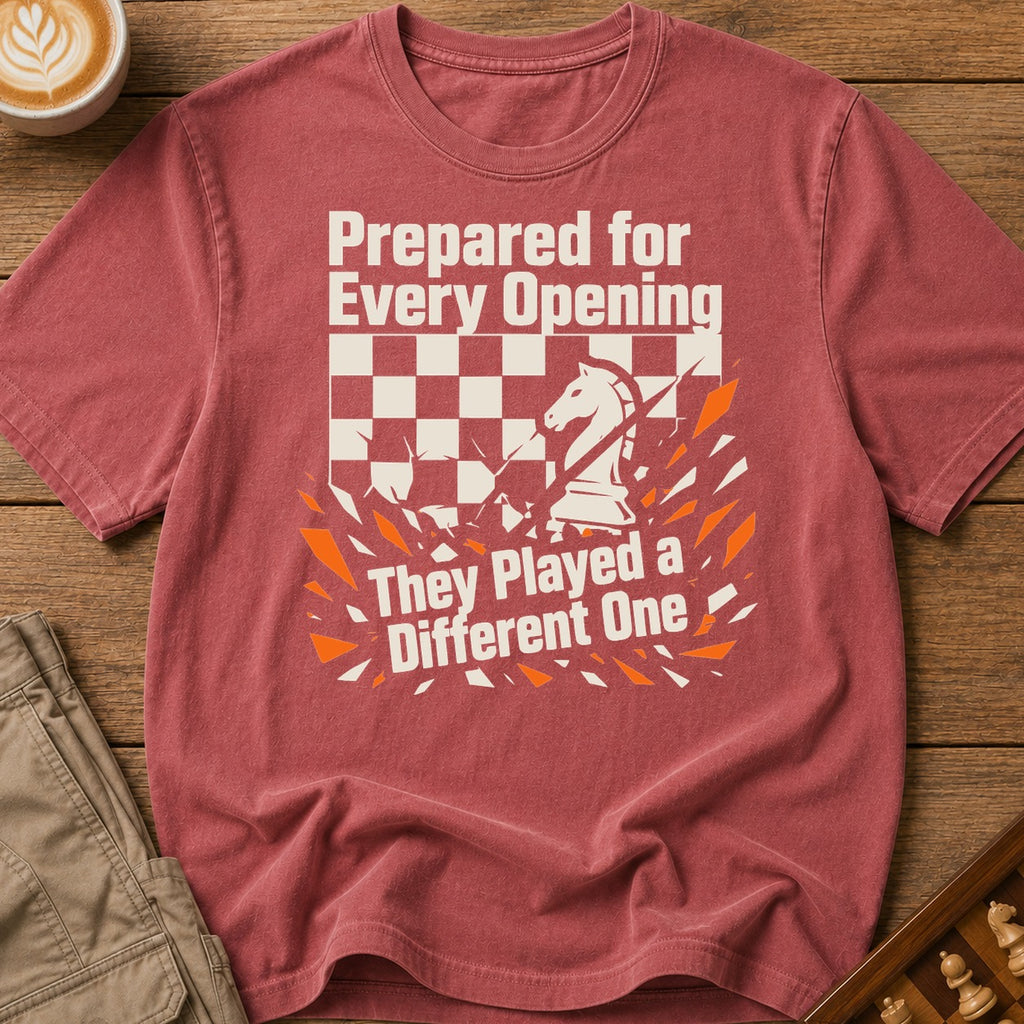 Prepared For Every Opening They Played A Different One T-Shirt