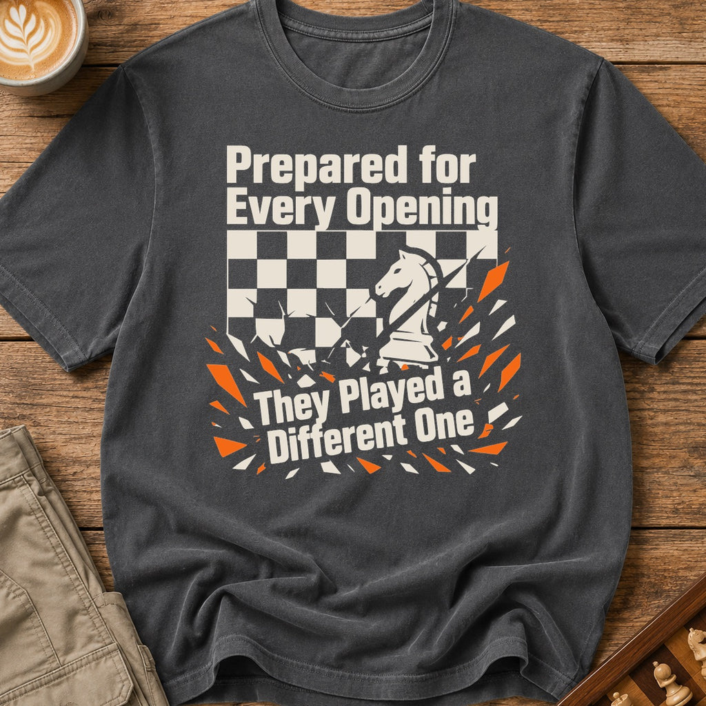 Prepared For Every Opening They Played A Different One T-Shirt