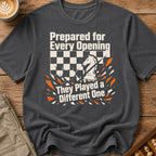 Prepared For Every Opening They Played A Different One T-Shirt
