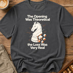 The Opening Was Theoretical The Loss Was Very Real T-Shirt