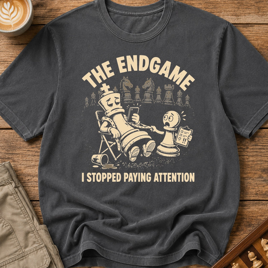 The Endgame I Stopped Paying Attention T-Shirt