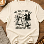 The Sicilian Defense I Panic Every Time II T-Shirt