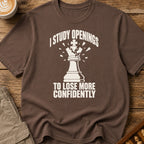 I Study Openings To Lose More Confidently T-Shirt