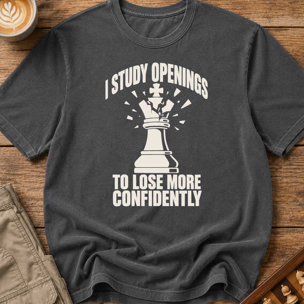 I Study Openings To Lose More Confidently T-Shirt