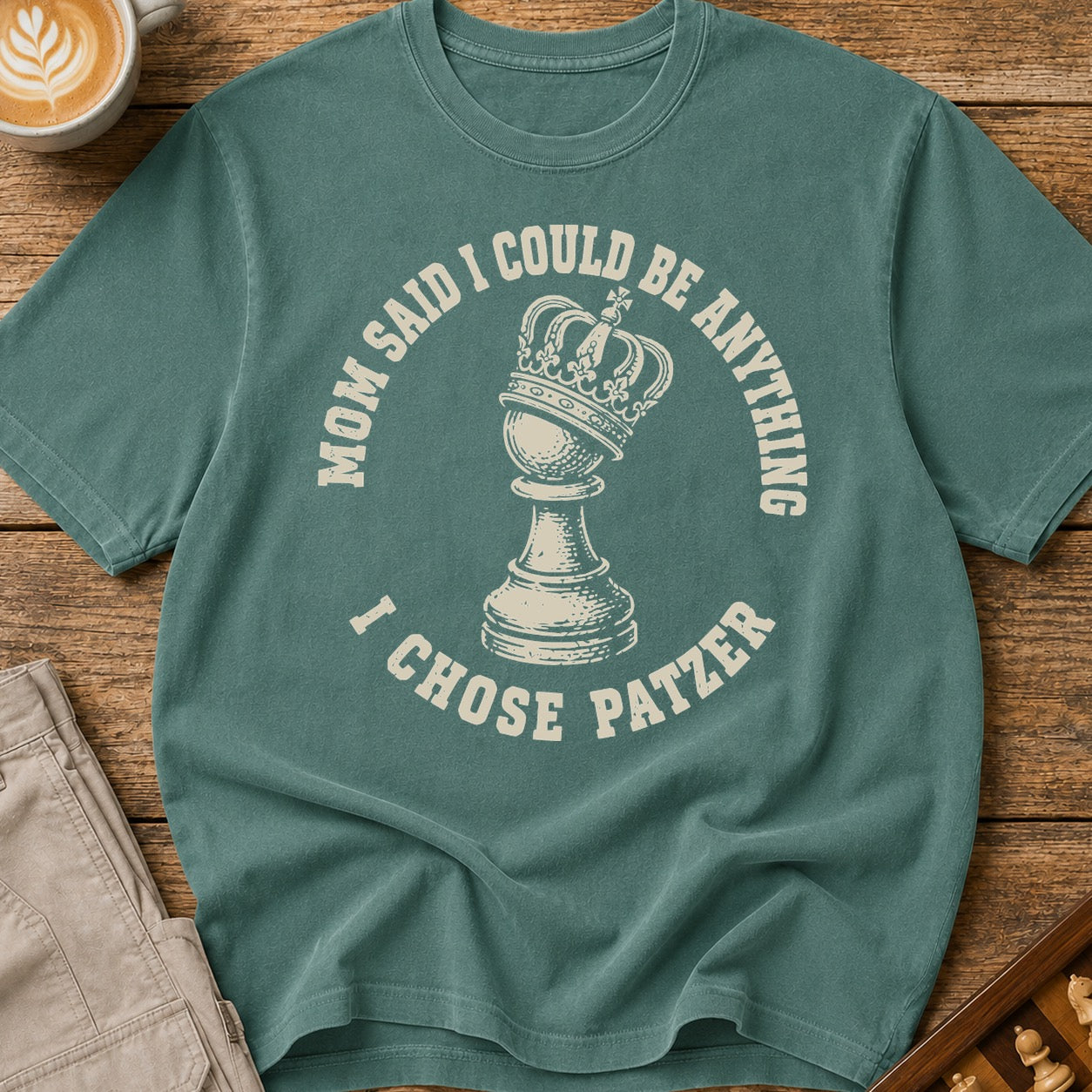 Mom Said I Could Be Anything I Chose Patzer T-Shirt