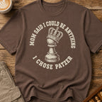 Mom Said I Could Be Anything I Chose Patzer T-Shirt