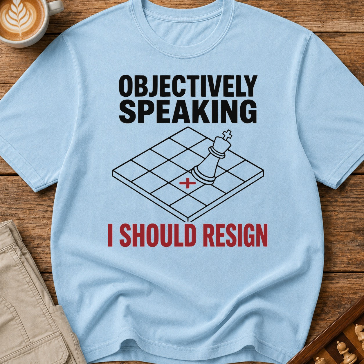 Objectively I Should Resign T-Shirt
