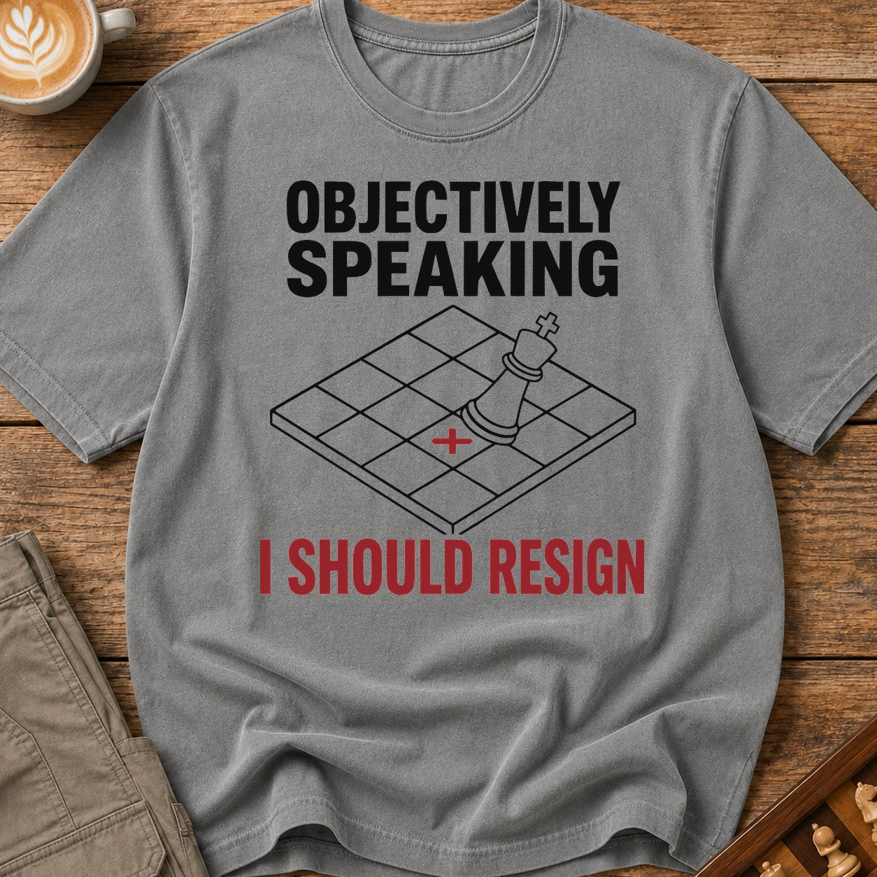 Objectively I Should Resign T-Shirt
