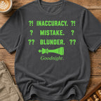 Inaccuracy Mistake Blunder Goodnight T-Shirt