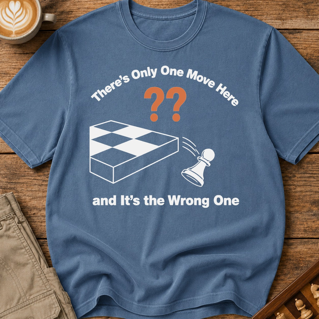 One Wrong Move T-Shirt