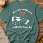 One Wrong Move T-Shirt