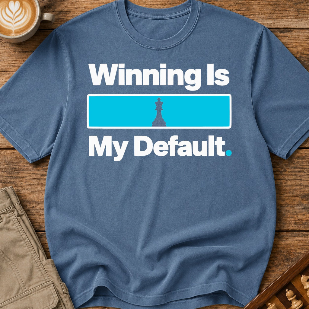 Winning Is My Default T-Shirt