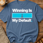 Winning Is My Default T-Shirt
