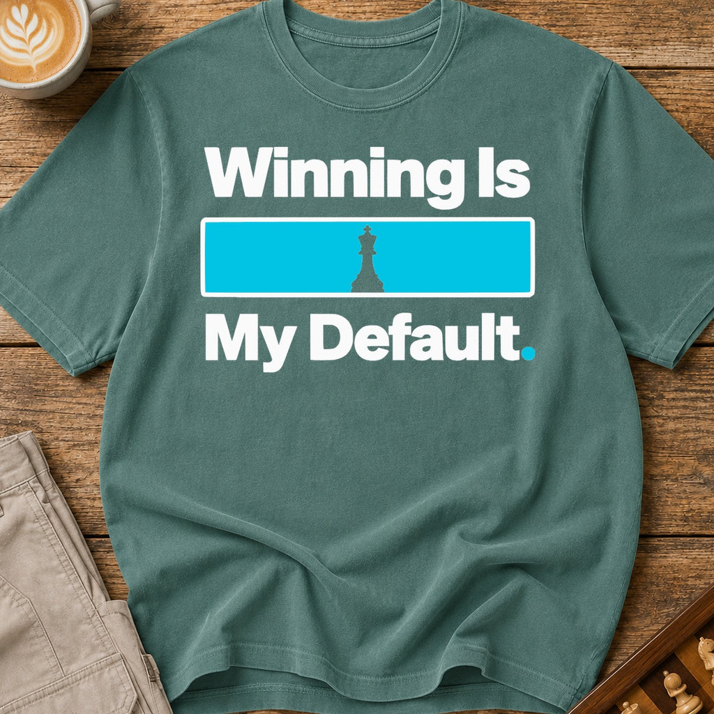 Winning Is My Default T-Shirt