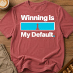 Winning Is My Default T-Shirt
